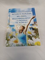 Kelés Angéla Naturista kezelések, melyekkel megszabadulhatunk a candidiasistől 48 óra alatt