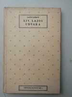 SAINT - SIMON : XIV. LAJOS UDVARA - JUHÁSZ VILMOS FORDÍTÁSA - DEDKÁLT
