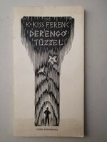K. KISS FERENC - DERENGŐ TŰZZEL  - DEDIKÁLT VERSESKÖTET