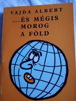 Vajda Albert:...és mégis morog a föld Dedikált
