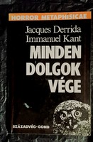 Jacques Derrida, Immanuel Kant : Minden dolgok vége Századvég kiadó Bp. 1993