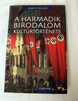 Moritz Föllner: A Harmadik Birodalom kultúrtörténete Hitler [X-SAJT]
