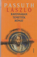 Passuth László: Ravennában temették Rómát