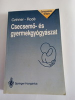 Czinner Antal.,Rodé Magda : Csecsemő- és gyermekgyógyászat