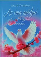 Jacsó Teodóra - Az ima módjai - A szent kegyelem imádságai című könyve - spirituális, vallásos könyv