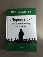 Udo Ulfkotte - „Népnevelők” - Akik miatt Németország utat tévesztett (Püski) jó állapotú