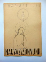 AZOK A 1940 ÉVEK! 1940 április  /  NAGYASSZONYUNK  /  Ssz.: 453