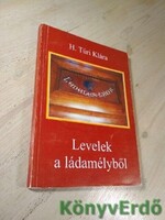 H. Túri Klára: Levelek a ládamélyből - DEDIKÁLT!