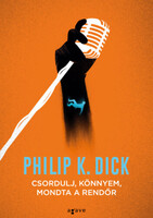 Philip K. Dick: Csordulj könnyem, mondta a rendőr