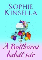 Sophie Kinsella: A Boltkóros babát vár