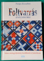 Perjes Erzsébet: Foltvarrás - Patchwork - Színes mintagyűjtemény - Hobbi Kézimunka>Szabás, varrás