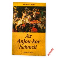 1988 - Kristó Gyula - Az Anjou-kor háborúi / Eredeti Kiadású Könyv