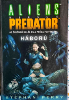 Stephani Perry: Az őrjöngő halál/ Háború Aliens vs Predator