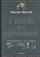 Havas Henrik: A bűnről és bűnhődésről - 13 beszélgetés a rács mögött
