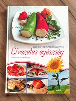 Fazekasné Szántó Tünde: Élvezetes egészség bio ételek szakácskönyve Újszerű állapot