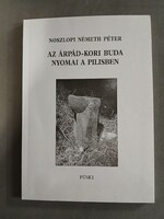 Noszlopi Németh Péter - Az Árpád-kori Buda nyomai a Pilisben - jó állapotú