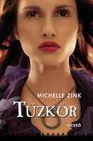Michelle Zink; Bihari György (fordító): Tűzkör