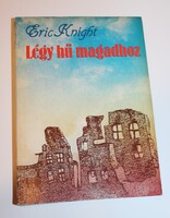 Eric Knight: Légy hű magadhoz  Árkádia 1983