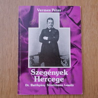 Szegények Hercege - Dr. Batthyány Strattmann László - Vermes Péter