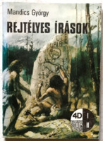 Mandics György: Rejtélyes írások - történelem, írásbeliség, őskor, ókor