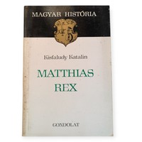 1983 - Kisfaludy Katalin - MATTHIAS REX / Eredeti Kiadású Könyv