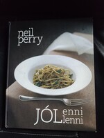 Neil Perry-Jól enni-Jól lenni-Modern szakácskönyv.