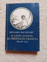 Benjamin Rochefort : Tulipán Fanfan, az ördöngös Francia II. kötet