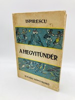Petre Ispirescu: A hegyitündér - Román népmesék Jékely Zoltán fordításában, 1955 - ritka mesekönyv