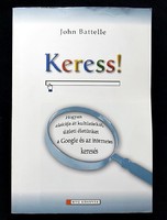 John Battelle: Keress! Hogyan alakítja át kultúránkat, üzleti életünket a Google és az internetes...