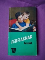 Férfiaknak készült. Táncsics könyvkiadó. Budapest 1973.