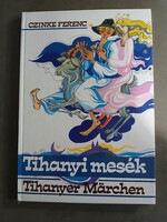 Czinke Ferenc - Tihanyi mesék - Tihanyer Märchen (magyar és német nyelvű)