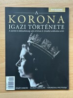 A korona igazi története - Erzsébet királyné - Windsor-ház - Bookazine Bestseller