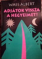 Wass Albert: Adjátok vissza a hegyeimet