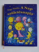 Nagy Natália: A NAP SZÜLETÉSNAPJA - verses mese Szűcs Édua rajzaival - dedikált példány