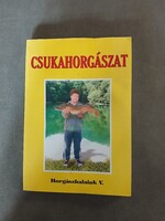 Csukahorgászat - Horgászhalaink V.