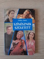 Foldes Anna: Színésznek született (riportkönyv)