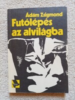 Ádám Zsigmond - Futólépés az alvilágba - Bűnügyi történetek (1983)