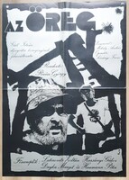 Cím: ’ AZ ÖREG ’  Gáll István díjnyertes kisregényének filmváltozata. Retro Moziplakát