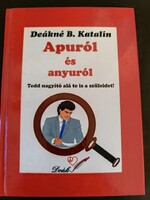 Apuról és anyuról-Anyuról és apuról Deákné B. Katalin Dedikált példány!