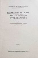 Szerkezeti anyagok technológiája - Gyakorlatok I. - Berke Péter, dr. Győri József, Kiss Gyula, Seres Károly