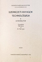 Szerkezeti anyagok technológiája II. - Gyakorlatok - Pálfi János, Dr. Tóth Lajos
