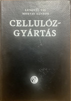 A cellulózgyártás kémiája és technológiája - Dr. Lengyel Pál - Dr. Morvay Sándor