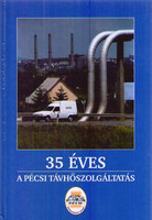 35 éves a pécsi távhőszolgáltatás - Dr. Hernády Alajos, Dr. Aradi Lászlóné, Balázsné Lovász Katalin, Blaskó Józsefné, Gasz Zoltán, Győri Csaba, Illés Lajos, Kovaliczky János