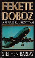 Fekete doboz (A repülés kulisszatitkai) - Stephen Barlay