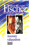 Asszony válaszúton - Marie Louise Fischer