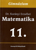 Matematika a gimnáziumok 11. osztálya számára - Dr. Korányi Erzsébet