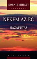 Nekem az ég – Hazafutás - Kornis Mihály