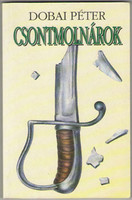 Csontmolnárok - Dobai Péter