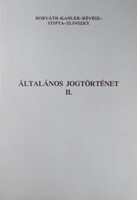 Általános jogtörténet II. (A jogállamiság útvesztései) - Horváth-Kahler-Révész-Stipta-Zlinszky