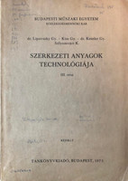 Szerkezeti anyagok technológiája III. rész - Dr. Lipovszky György, Dr. Keszler Gyula, Dr. Sólyomvári Károly